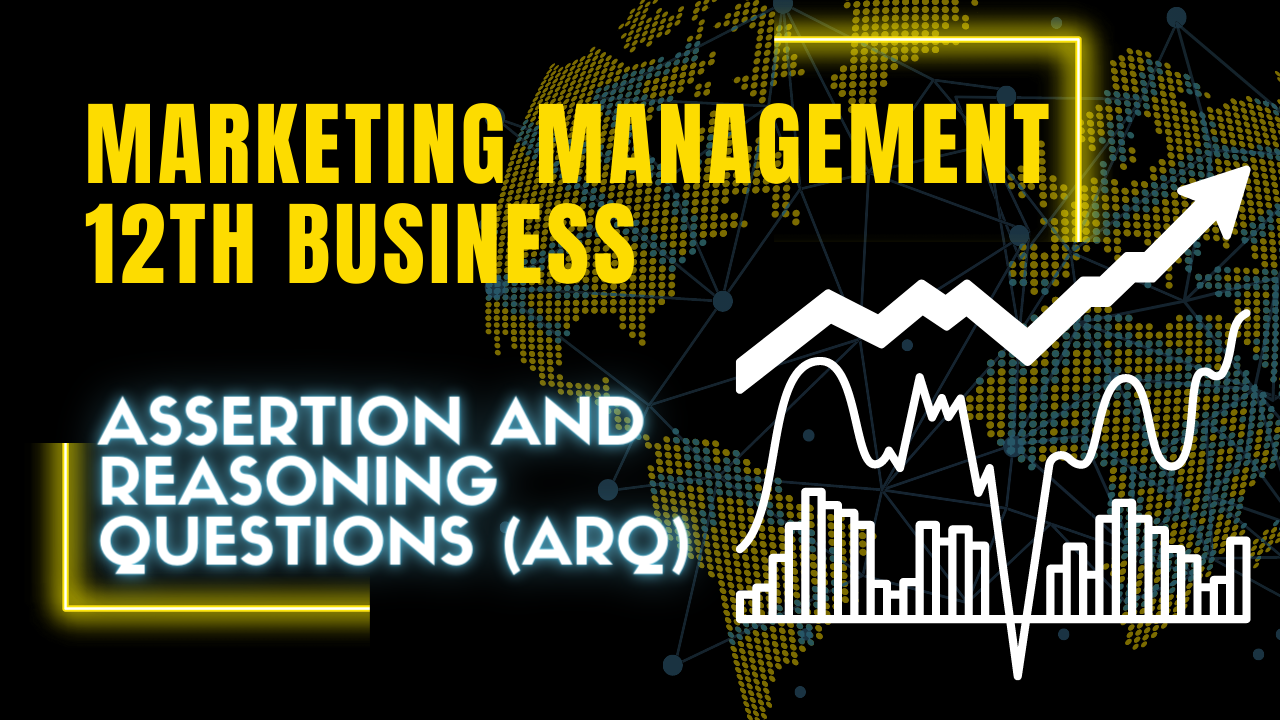 ASSERTIONS AND REASON TYPE QUESTIONS OF MARKETING MANAGEMENT